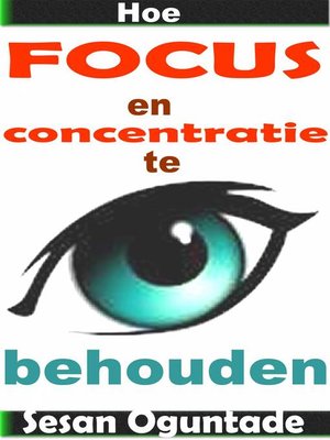cover image of Hoe focus en concentratie te behouden